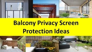 Balcony Privacy Screen Protection Design Ideas