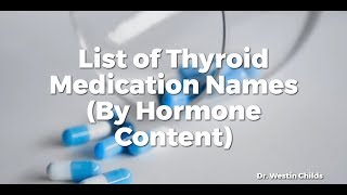 List of Thyroid Medication Names (By Hormone Content)