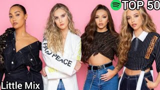 Top 50 Little Mix Most Streamed Songs On Spotify