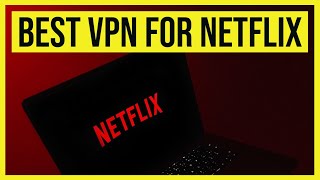 Best VPN for Netflix in 2023 - Watch American Netflix anywhere in the world!