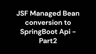 03-JSF Managed Bean conversion to SpringBoot Api-Part2