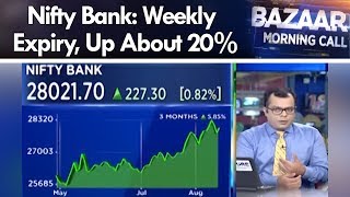 Nifty Bank: Weekly Expiry, Up About 20% | Morning Call | CNBC-TV18