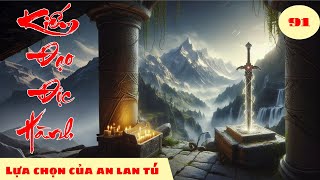 LỰA CHỌN CỦA AN LAN TÚ [Tập 91] Kiếm Đạo Độc Hành