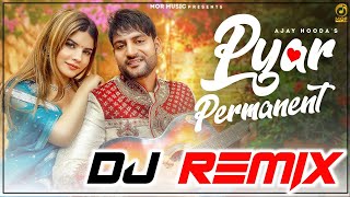 Pyar Permanent Ajay Hooda Dj Remix | New Haryanvi Songs Haryanavi 2022 | Pyar Permanent Ho Gya Remix