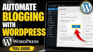 How to Automate Blogging with WordPress - Full Guide