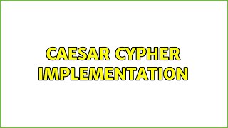 Caesar Cypher Implementation (2 Solutions!!)