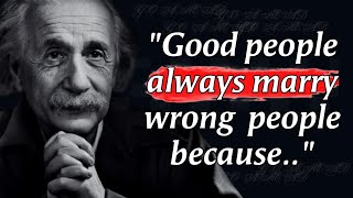 Albert Einstein Quotes you should know before you Get Old! Good People Always Marry