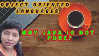 Java Programming # 10 - Object Oriented Languages||Why Java is not pure object oriented