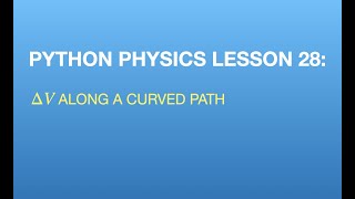 Python Physics Lesson 28: Change in Electric Potential Along a Curved Path