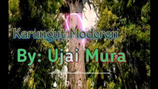 Karungut Moderen terbaru||Vocal Ujai mura