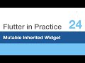 Flutter in Practice - E24: Mutable Inherited Widget