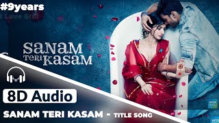 Sanam Teri Kasam - Title Song 8D Audio Song