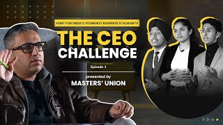 The CEO Challenge (Class 11 & 12) Ft. Ashneer Grover | Ep.1 | UG Programme in Tech & Business Mgmt