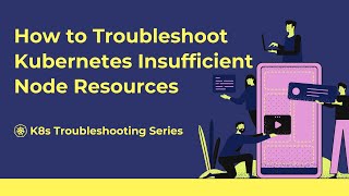 How to Troubleshoot Kubernetes Insufficient Node Resources