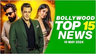 Top 15 Big News of Bollywood | | 10th May 2024 | Salman khan | Katrina kaif Vicky Kaushal