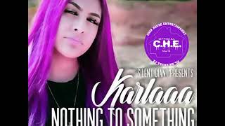 Karlaaa- Nothing To Something (Chopped & Slowed By DJ Tramaine713)