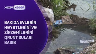 Bakıda evlərin həyətlərini və zirzəmilərini qrunt suları basıb