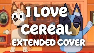 Bluey - I Love Cereal - Extended Cover [Ringo's Song Request to Louie in Musical Statues]