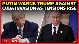 'Stand With Heroic Cubans': Putin's Open Warning To Trump Against Cuba Invasion; Russia Backs Havana
