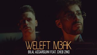 Bilal Assarguini, Cheb Zino - Weleft M3ak (Official Video) ولفت معاك