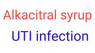 Alkacitral syrup UTI infection..