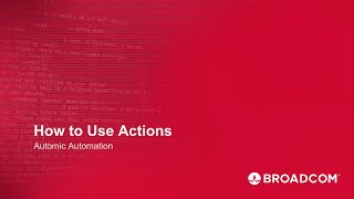 Automic Automation 12.3 and Higher: How to Use Actions