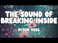 RYDER VOSS - The Sound of Breaking Inside (LYRICS VIDEO)