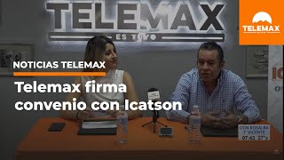 Telemax firma convenio con Icatson. #NoticiasTelemax