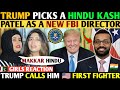 TRUMP PICKS A HINDU 'KASH PATEL' AS A NEW FBI DIRECTOR🔥- TRUMP CALLS HIM 'AMERICA FIRST' FIGHTER🔥