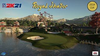 PGATOUR 2K21 - Royal Jhator (DREAM TEAM 2021 ALT)