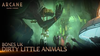 Bones UK - Dirty Little Animals | Arcane League of Legends | Riot Games Music