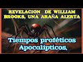 REVELACION  DE WILLIAM BROOKS, ALERTA CON  ESTO, UNA  ARAÑA, TIEMPOS PROFÉTICOS, SIERVA ABIGAIL,