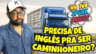 COMO SER CAMINHONEIRO SEM SABER FALAR INGLÊS NOS ESTADOS UNIDOS?