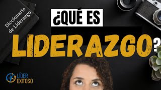 👉¿Qué es LIDERAZGO? y su IMPORTANCIA👈 📑Diccionario de Liderazgo (2020)