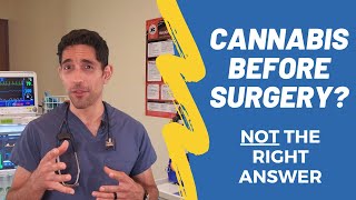 Marijuana before surgery? NOT the answer!