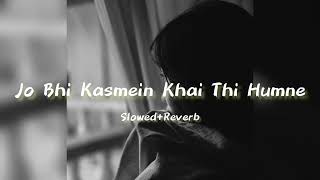 Jo Bhi Kasmein Khai Thi Humne [Slowed+Reverb] Full Song | Lofi | Proyh