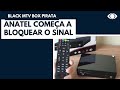 TV Box pirata: Anatel começa a bloquear o sinal