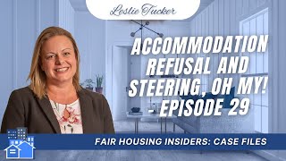 Case Files: Accommodation Refusal and Steering, Oh My! - Episode 29