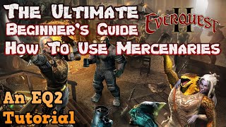 The Ultimate Beginner's Guide to EverQuest 2 - How To Hire & Use Mercenaries - An EQ2 Tutorial