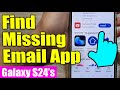 📩 Galaxy S24/S24+/Ultra: How to Find the Missing Samsung Email 🔍