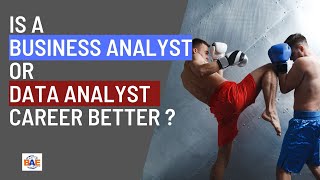 Data Analyst vs Business Analyst | Which Is Right For You?