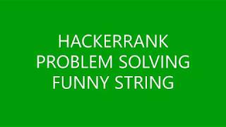FUNNY STRING | PROBLEM SOLVING | HACKERRANK