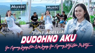 Pipit Adellia - Duduhno Aku (Official Music Live) Yen Ngomong Sayang, Aku Wes Sayang