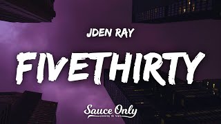 Jden Ray - fivethirty (Lyrics)