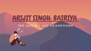 Arijit Singh: Bairiya | Amitabh B | 16D AUDIO | USE HEADPHONE