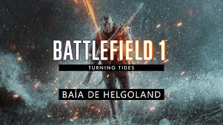 Battlefield 1: Turning Tides - Baía de Helgoland (Conquista)