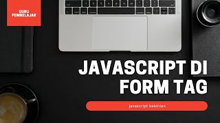 25 - Mengolah input form dengan javascript