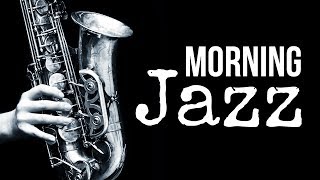 Morning Jazz • Amazing, Happy, Upbeat, Positive Music • Upbeat Jazz Music to Start Your Day