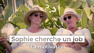 Sophie cherche un job 🌞 Episode 1 : la motivation