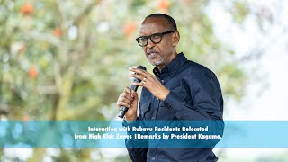 Interaction with Rubavu Residents Relocated from High Risk Zones | Remarks by President Kagame.